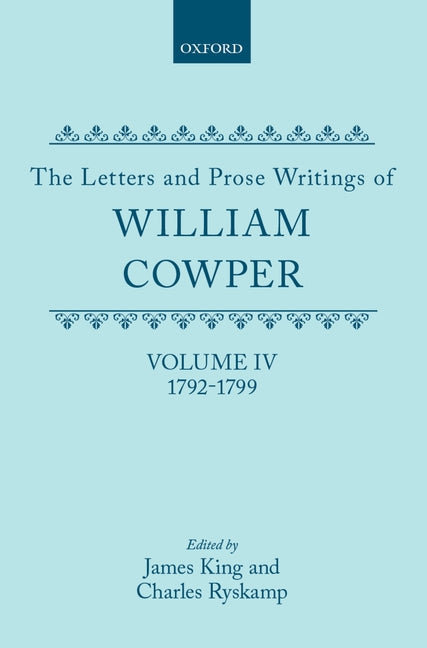 Letters and Prose Writings of William Cowper: Volume 4: Letters 1792-1799 - Ingram