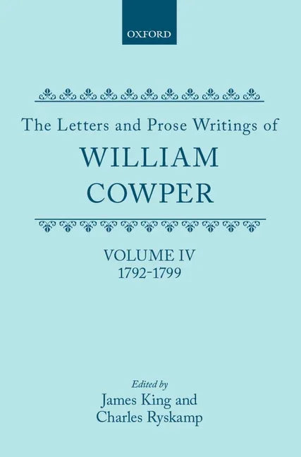 Letters and Prose Writings of William Cowper: Volume 4: Letters 1792-1799 - stevensbooks