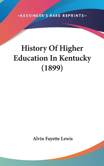 History Of Higher Education In Kentucky (1899) - stevensbooks