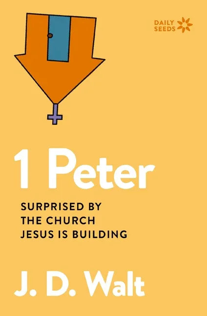 1 Peter: Surprised by the Church Jesus Is Building - stevensbooks