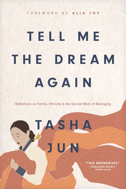 Tell Me the Dream Again: Reflections on Family, Ethnicity, and the Sacred Work of Belonging - stevensbooks