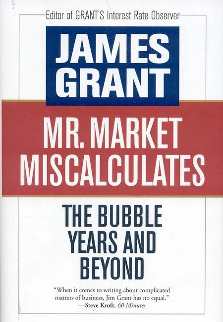 Mr. Market Miscalculates: The Bubble Years and Beyond - stevensbooks