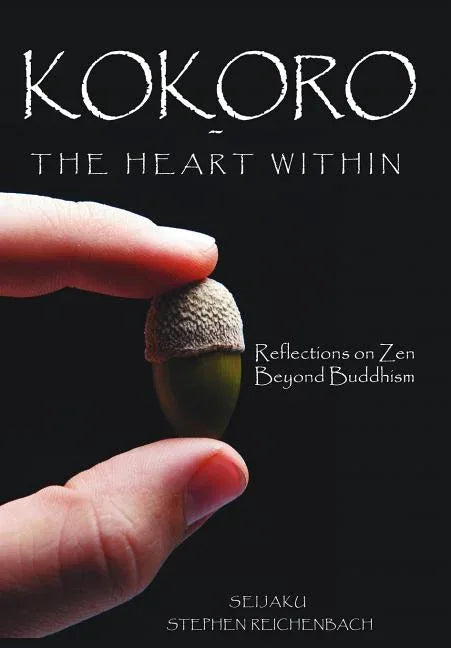 Kokoro - The Heart Within: Reflections on Zen Beyond Buddhism - stevensbooks
