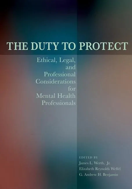 Duty to Protect: Ethical, Legal, and Professional Considerations for Mental Health Professionals - stevensbooks