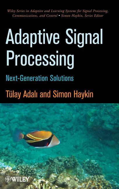 Adaptive Signal Processing: Next Generation Solutions - stevensbooks