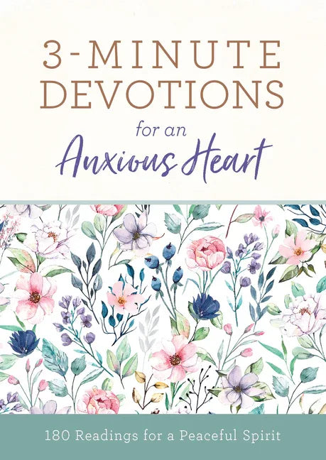 3-Minute Devotions for an Anxious Heart: 180 Readings for a Peaceful Spirit - stevensbooks
