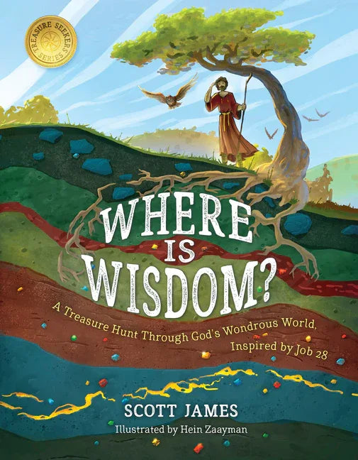 Where Is Wisdom?: A Treasure Hunt Through God's Wondrous World, Inspired by Job 28 - stevensbooks