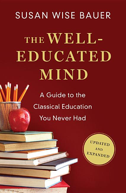 Well-Educated Mind: A Guide to the Classical Education You Never Had (Updated, Expanded) - Ingram