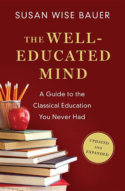 Well-Educated Mind: A Guide to the Classical Education You Never Had (Updated, Expanded) - stevensbooks