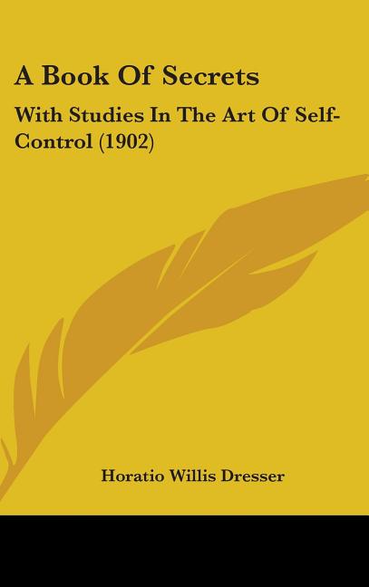 Book Of Secrets: With Studies In The Art Of Self-Control (1902) - Ingram