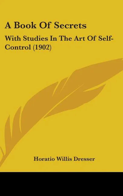 Book Of Secrets: With Studies In The Art Of Self-Control (1902) - stevensbooks