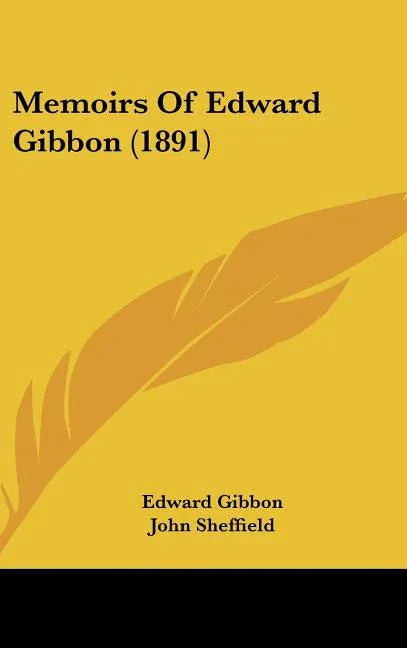 Memoirs Of Edward Gibbon (1891) - stevensbooks