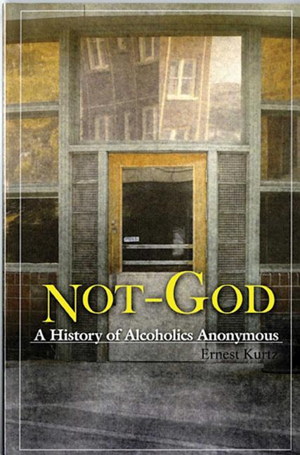 Not God: A History of Alcoholics Anonymous - Ingram
