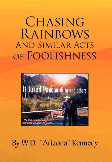 Chasing Rainbows and Similar Acts of Foolishness - stevensbooks