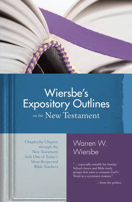 Wiersbe's Expository Outlines on the New Testament: Chapter-By-Chapter Through the New Testament with One of Today's Most Respected Bible Teachers - stevensbooks