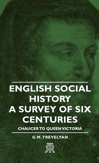 English Social History - A Survey of Six Centuries - Chaucer to Queen Victoria - stevensbooks