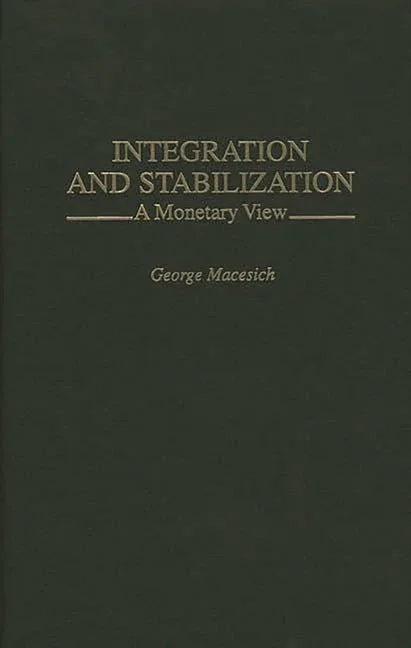 Integration and Stabilization: A Monetary View - stevensbooks