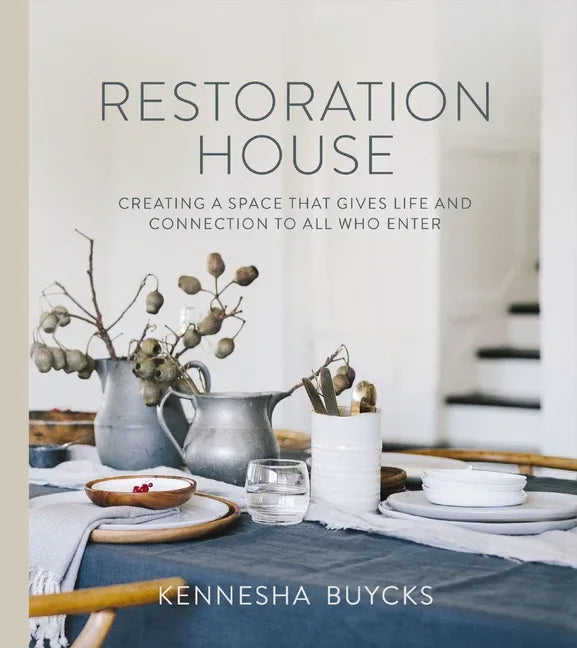 Restoration House: Creating a Space That Gives Life and Connection to All Who Enter - stevensbooks