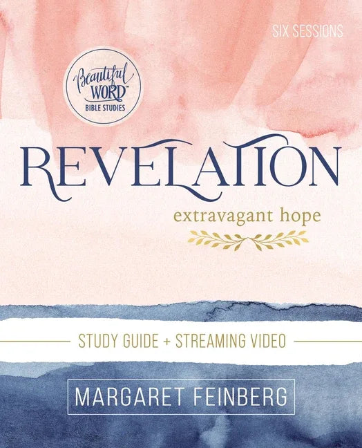 Revelation Bible Study Guide Plus Streaming Video: Extravagant Hope - stevensbooks
