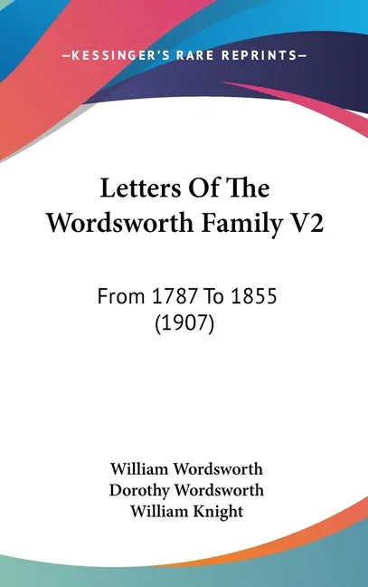Letters Of The Wordsworth Family V2: From 1787 To 1855 (1907) - stevensbooks