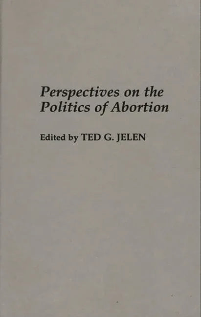 Perspectives on the Politics of Abortion - stevensbooks