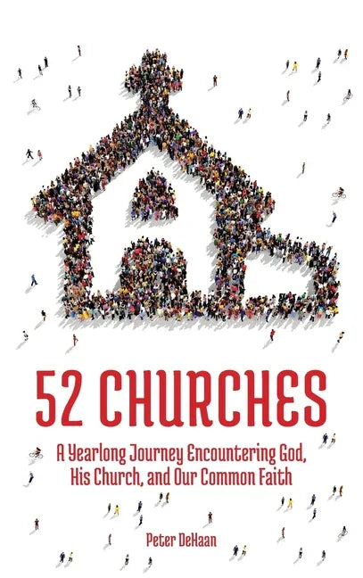 52 Churches: A Yearlong Journey Encountering God, His Church, and Our Common Faith - stevensbooks