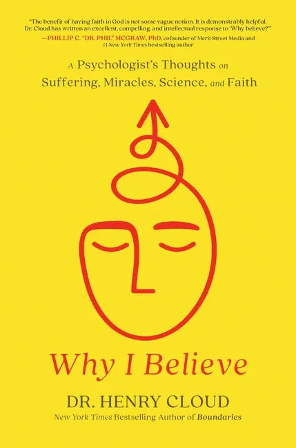 Why I Believe: A Psychologist's Thoughts on Suffering, Miracles, Science, and Faith - stevensbooks