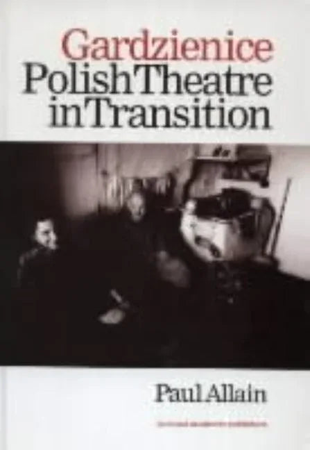 Gardzienice: Polish Theatre in Transition - stevensbooks