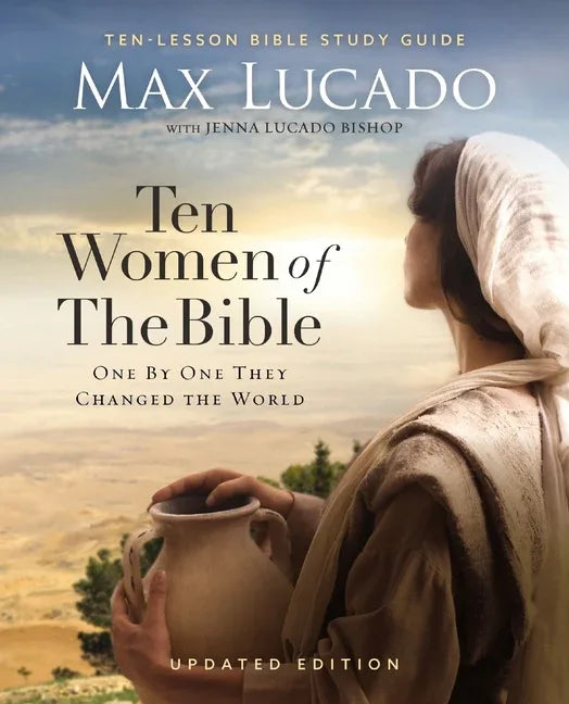 Ten Women of the Bible Updated Edition: How God Used Imperfect People to Change the World - stevensbooks