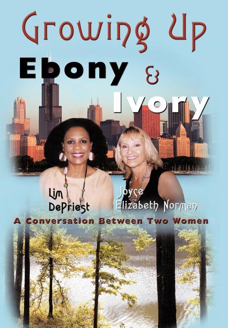 Growing Up Ebony and Ivory: A Conversation Between Two Women - stevensbooks