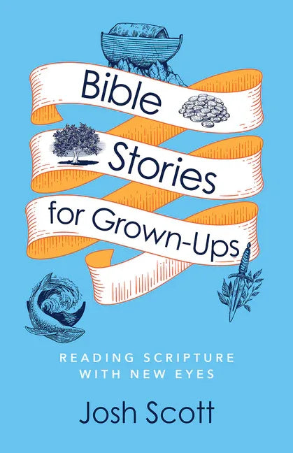 Bible Stories for Grown-Ups: Reading Scripture with New Eyes (Bible Stories for Grown-Ups) - stevensbooks