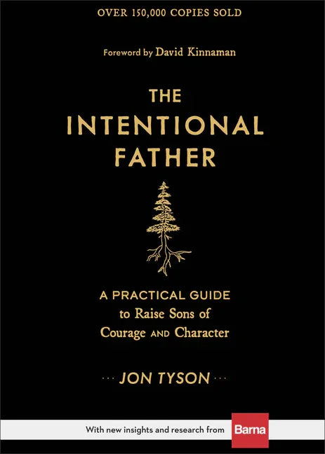 Intentional Father: A Practical Guide to Raise Sons of Courage and Character - stevensbooks
