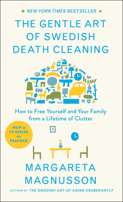 Gentle Art of Swedish Death Cleaning: How to Free Yourself and Your Family from a Lifetime of Clutter - Ingram