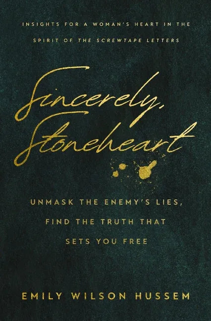 Sincerely, Stoneheart: Unmask the Enemy's Lies, Find the Truth That Sets You Free (Insights for a Woman's Heart in the Spirit of the C.S. Lewis Classi - stevensbooks