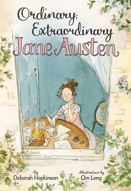 Ordinary, Extraordinary Jane Austen: The Story of Six Novels, Three Notebooks, a Writing Box, and One Clever Girl - stevensbooks