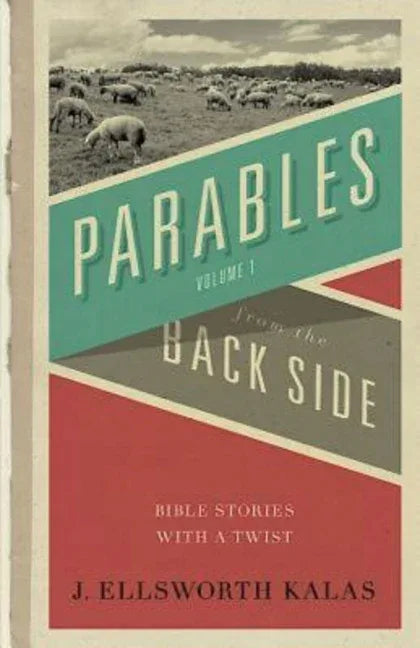 Parables from the Back Side Volume 1: Bible Stories with a Twist - stevensbooks