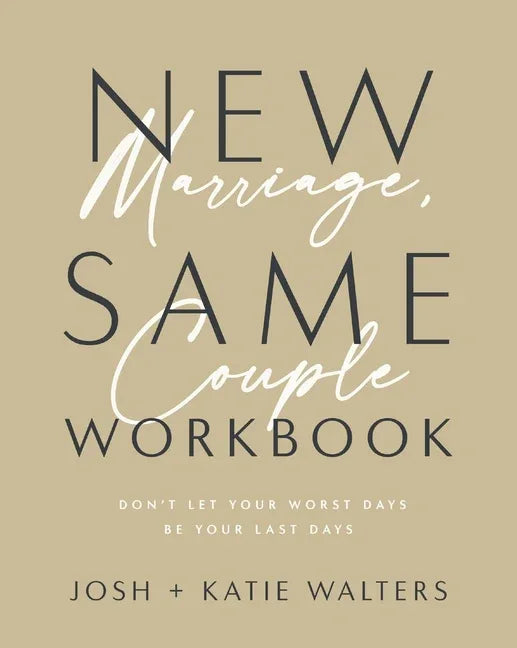New Marriage, Same Couple Workbook: Don't Let Your Worst Days Be Your Last Days - stevensbooks