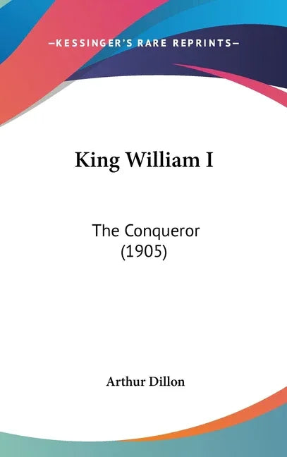 King William I: The Conqueror (1905) - stevensbooks