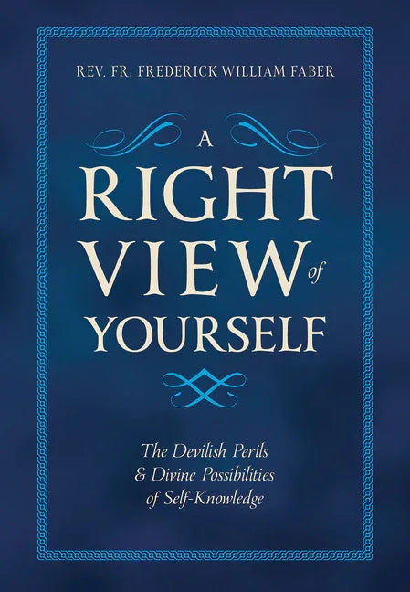 Right View of Yourself: The Devilish Perils & Divine Possibilities of Self-Knowledge - stevensbooks