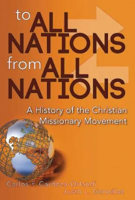 To All Nations from All Nations: A History of the Christian Missionary Movement - stevensbooks