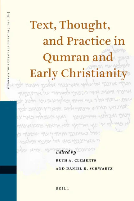 Text, Thought, and Practice in Qumran and Early Christianity: Proceedings of the Ninth International Symposium of the Orion Center for the Study of th - stevensbooks