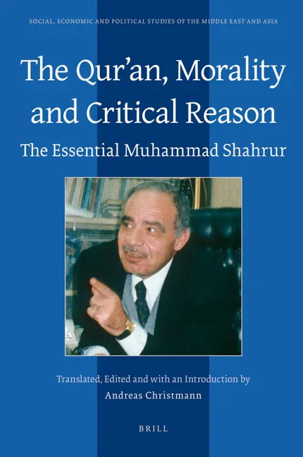 Qurʾan, Morality and Critical Reason: The Essential Muhammad Shahrur - stevensbooks
