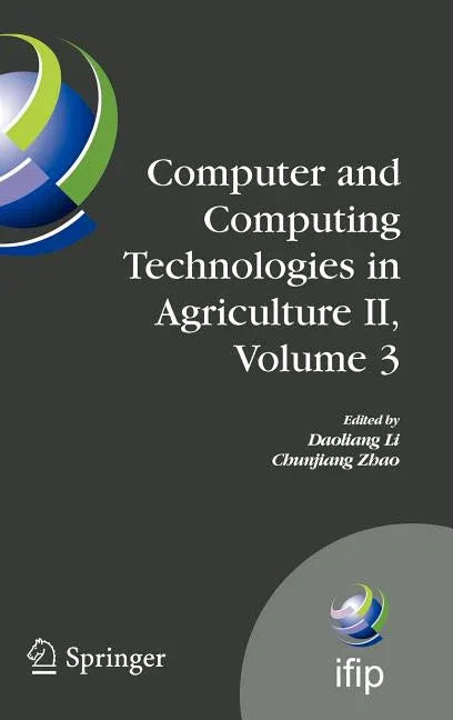 Computer and Computing Technologies in Agriculture II, Volume 3: The Second Ifip International Conference on Computer and Computing Technologies in Ag - stevensbooks