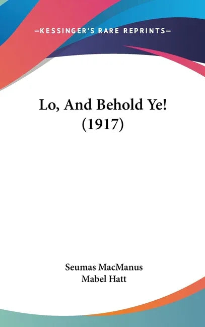 Lo, And Behold Ye! (1917) - stevensbooks