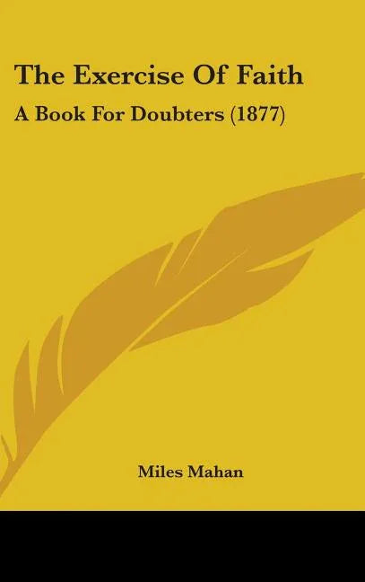 Exercise Of Faith: A Book For Doubters (1877) - stevensbooks