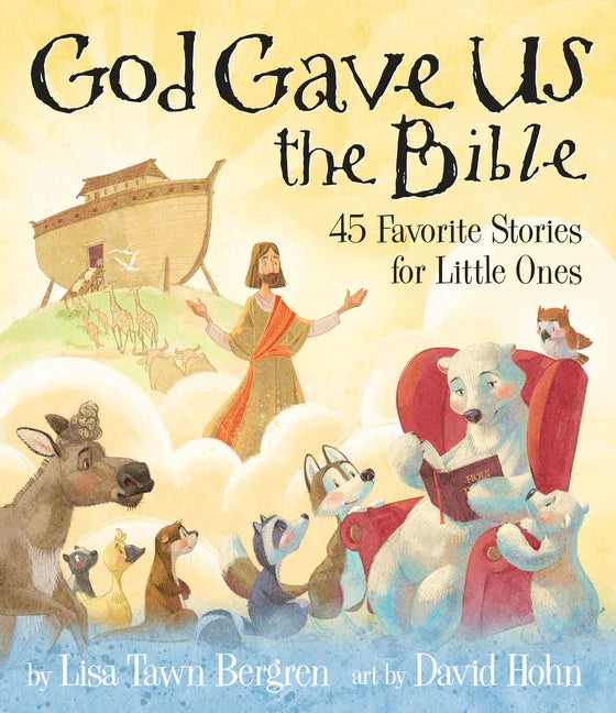 God Gave Us the Bible: Forty-Five Favorite Stories for Little Ones - stevensbooks