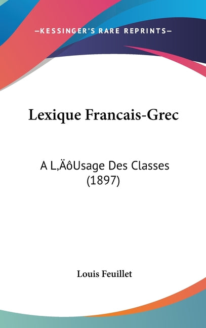 Lexique Francais-Grec: A L'Usage Des Classes (1897) - Ingram