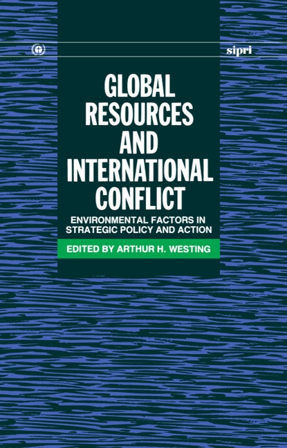 Global Resources and International Conflict: Environmental Factors in Strategic Policy and Action - Ingram
