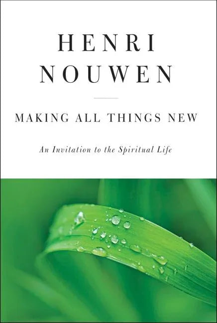 Making All Things New: An Invitation to the Spiritual Life - stevensbooks