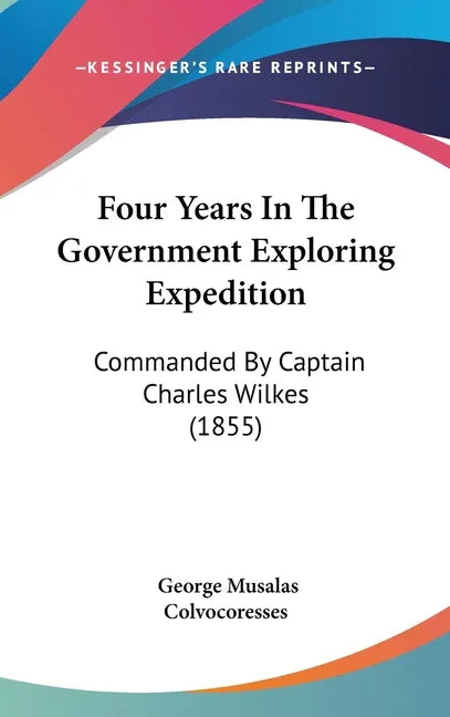 Four Years In The Government Exploring Expedition: Commanded By Captain Charles Wilkes (1855) - stevensbooks